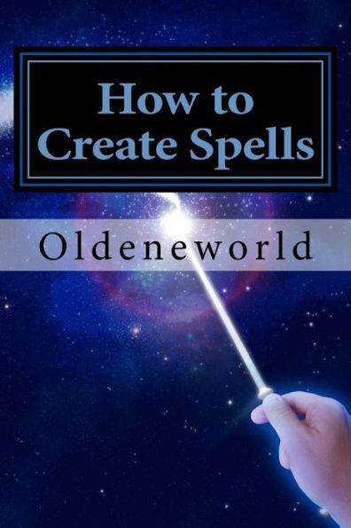 How To Create Spells: You! The Wise & Powerful Spell-Caster