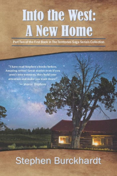 Into The West: A New Home: Part Two Of Book One In The Territories Saga Serials (The Into The West Saga Serial)