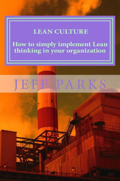 Lean Culture: How To Simply Implement Lean Thinking In Your Organization