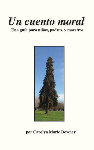 Un Cuento Moral: Una Guia Por Ninos, Padres, Y Sus Maestros (Spanish Edition)