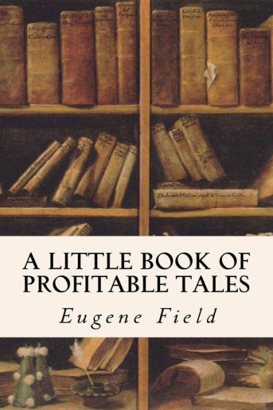 A Little Book Of Profitable Tales - 9781533452689