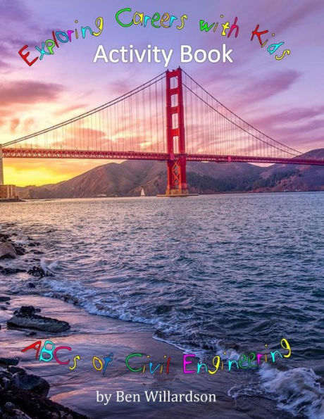 Exploring Careers With Kids Activity Book: Abcs Of Civil Engineering: Activity Book