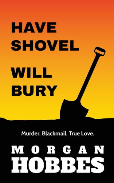 Have Shovel - Will Bury