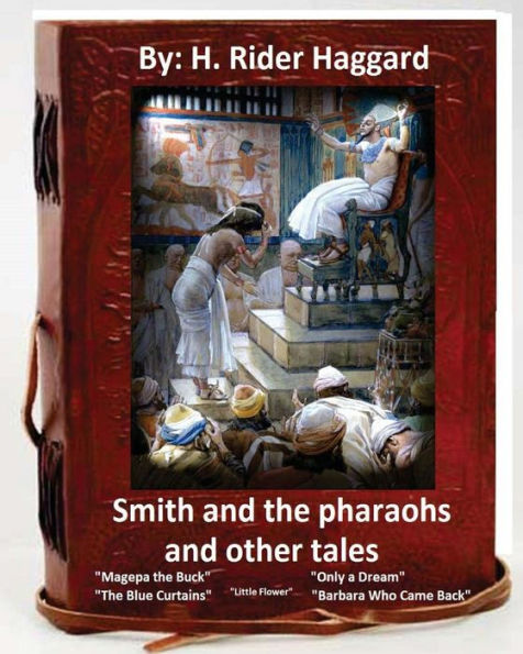 Smith And The Pharaohs, And Other Tales.( A Collection Of Stories By H Rider Haggard