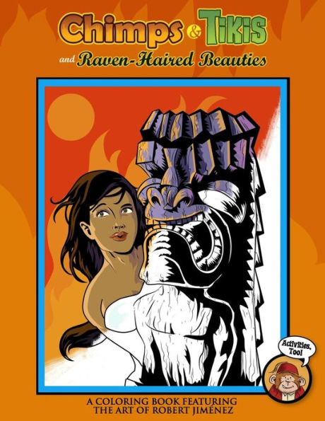 Chimps & Tikis And Raven-Haired Beauties: An Adult Coloring Book