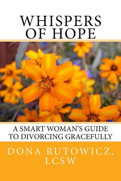 Whispers Of Hope: A Smart Woman's Guide To Divorcing Gracefully