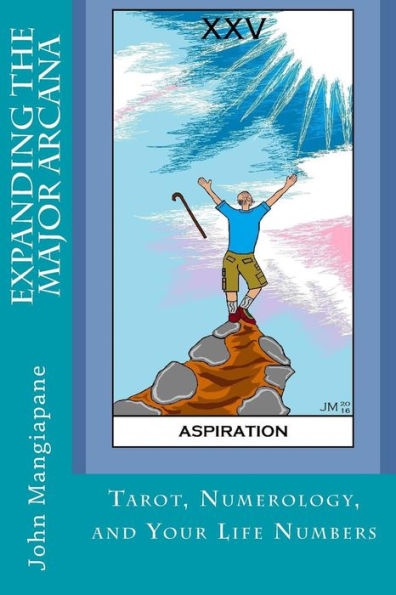 Expanding The Major Arcana: Tarot, Numerology, And Your Life Numbers