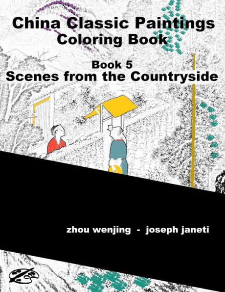 China Classic Paintings Coloring Book - Book 5: Scenes From The Countryside: English Version