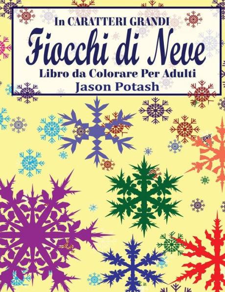 Fiocchi Di Neve Libro Da Colorare Per Adulti ( In Caratteri Grandi ) (La Distensione Adulti Disegni Da Colorare) (Italian Edition)
