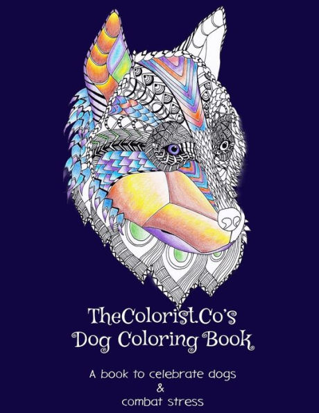 Thecolorist.Co's Dog Coloring Book: Stress Relief For Adults: A Coloring Book For Stress Relief, Featuring Hand-Drawn Dog Drawings