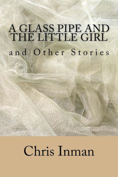 A Glass Pipe And The Little Girl And Other Stories