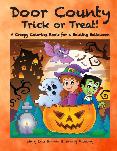 Door County Trick Or Treat! A Creepy Coloring Book For A Howling Halloween