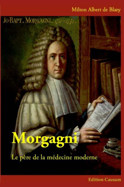 Morgagni Le P?re De La M?decine Moderne (French Edition)