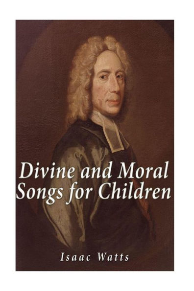 Divine And Moral Songs For Children - 9781533502919