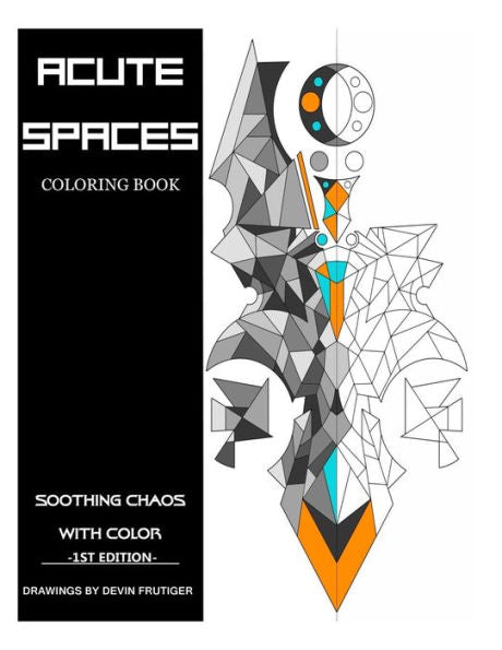 Acute Spaces: Coloring Book (Soothing Chaos With Color)