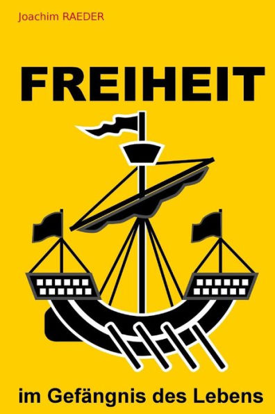 Freiheit Im Gefaengnis Des Lebens (German Edition)