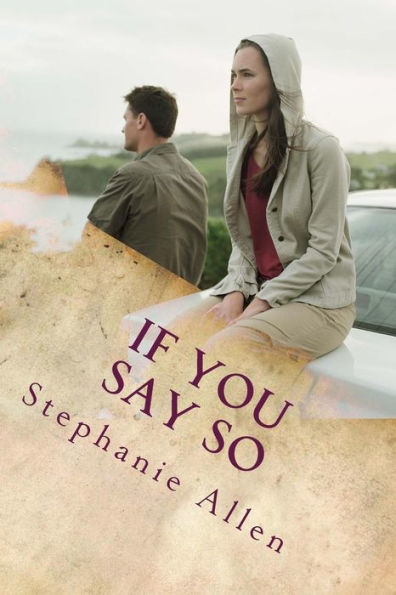 If You Say So: A Story Of Love And Forgivenes