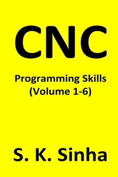 Cnc Programming Skills: Volume 1 - 6