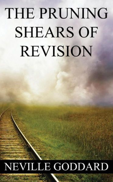 Neville Goddard: The Pruning Shears Of Revision (Create New Possibilities That Change Your Future)