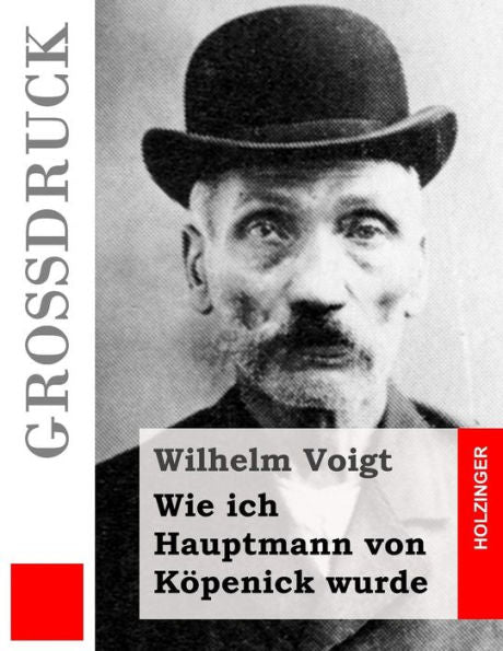Wie Ich Hauptmann Von Köpenick Wurde (Großdruck) (German Edition)