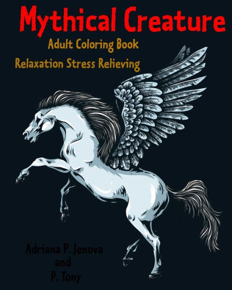 Mythical Creature Adult Coloring Book :Relaxation Stress Relieving: Monster Doodle Coloring Book