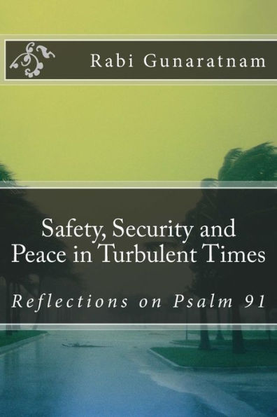 Safety, Security And Peace In Turbulent Times: Reflections On Psalm 91