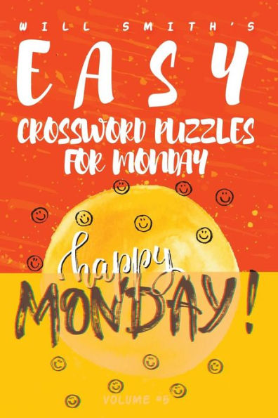 Will Smith Easy Crossword Puzzles For Monday - Vol. 5 (The Lite & Unique Jumbo Crossword Puzzle Series)