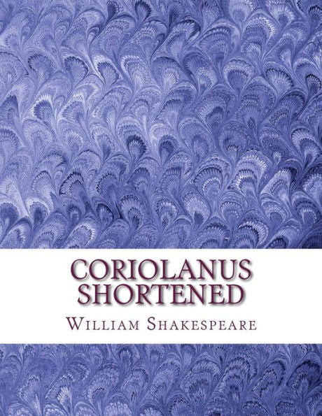 Coriolanus Shortened: Shakespeare Edited For Length