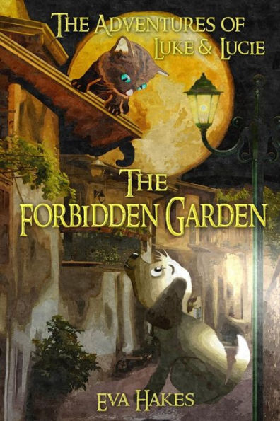The Forbidden Garden: An Animal Adventure Book For Children Age 8-12 (The Adventures Of Luke And Lucie)