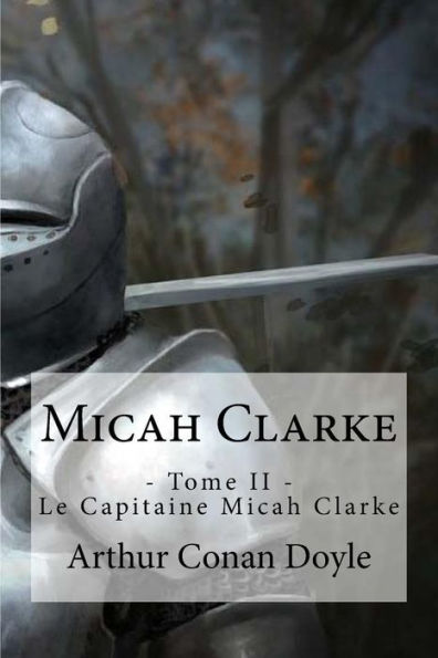 Micah Clarke: - Tome Ii - Le Capitaine Micah Clarke (French Edition)