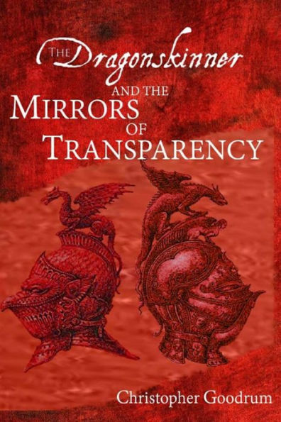 The Dragonskinner And The Mirrors Of Transparency (The Dragonskinner Saga)