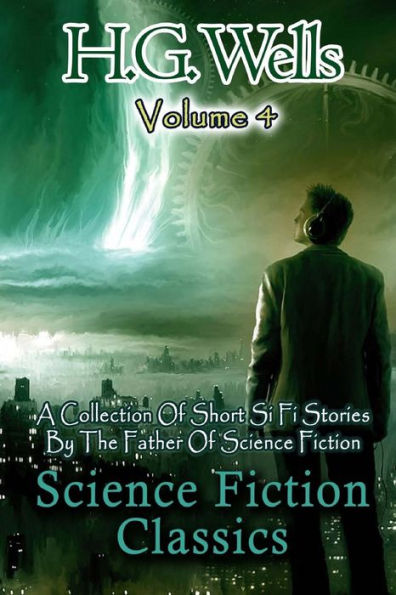 Science Fiction Classics: A Collection Of Short Si Fi Stories By The Father Of Science Fiction (Si Fi Classics)