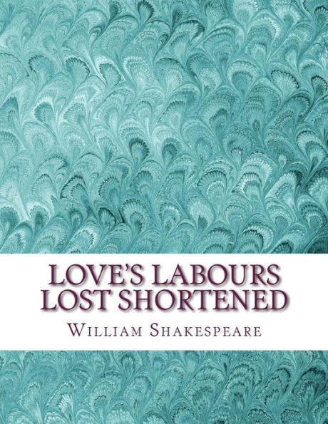 Love's Labours Lost Shortened: Shakespeare Edited For Length