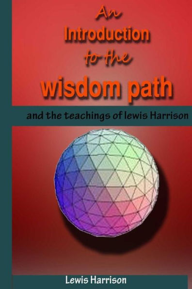 An Introduction To The Wisdom Path And The Teachings Of Lewis Harrison