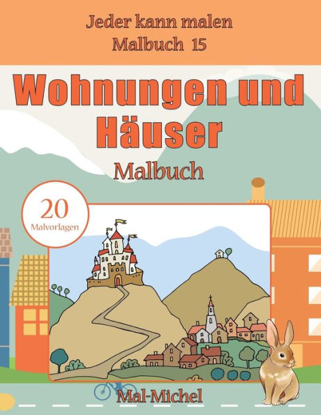 Wohnungen Und Hauser Malbuch: 20 Malvorlagen (Jeder Kann Malen Malbuch) (German Edition)