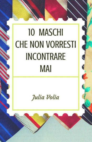 10 Maschi Che Non Vorresti Incontrare Mai (Italian Edition)