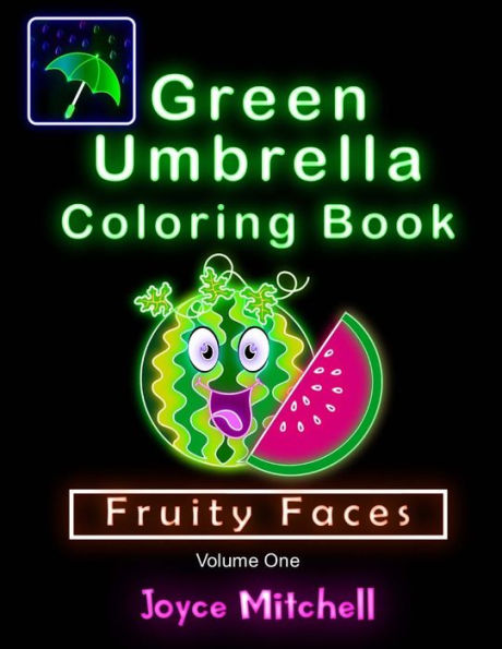 Green Umbrella Coloring Book For Kids: Volume 1: Fruity Faces (Black Background)