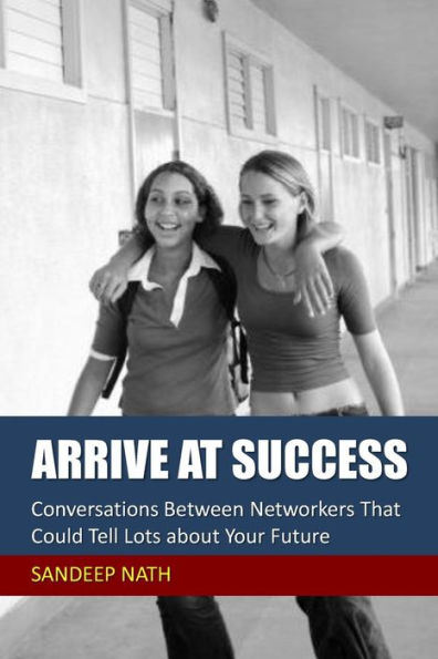Arrive At Success: Conversations Between Networkers That Could Tell Lots About Your Future - 9781533568861