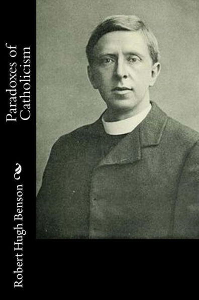 Paradoxes Of Catholicism - 9781533576248