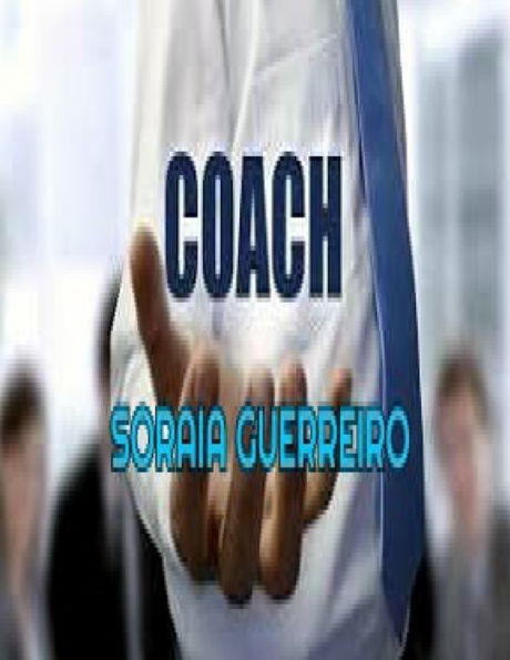 Coach: Aprenda Coach F?cil E R?pido (Coach: O Sucesso Em Suas M?os) (Portuguese Edition)
