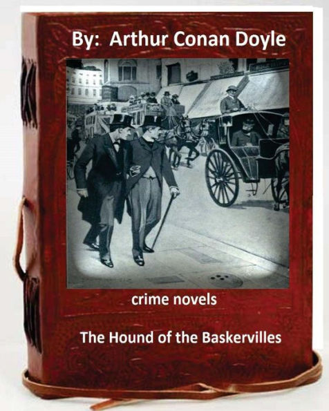 The Hound Of The Baskervilles.( 1902) Novel By: Arthur Conan Doyle