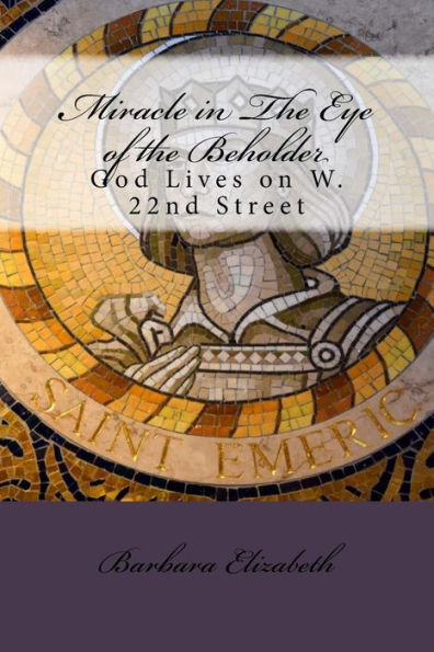 Miracle In The Eye Of The Beholder: God Lives On W. 22Nd Street