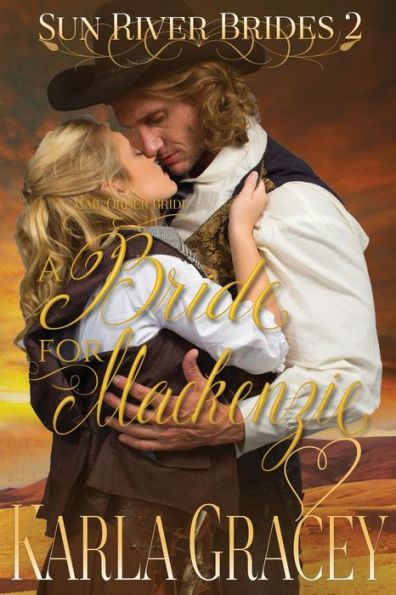 Mail Order Bride - A Bride For Mackenzie: Sweet Clean Inspirational Historical Western Mail Order Bride Mystery Romance (Sun River Brides)