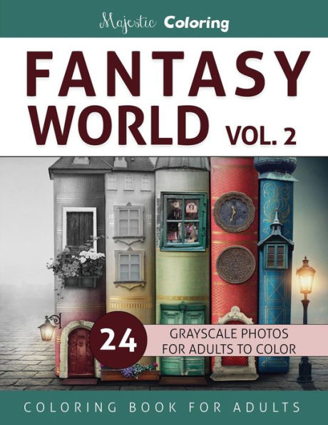 Fantasy World Vol. 2: Grayscale Coloring Book For Adults