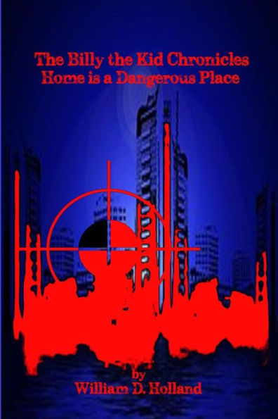 The Billy The Kid Chronicles: Home Is A Dangerous Place