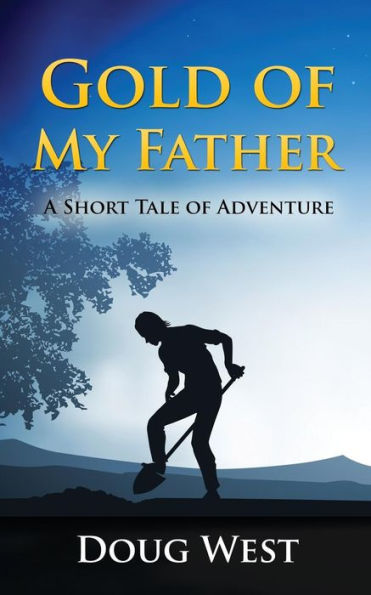 Gold Of My Father: A Short Tale Of Adventure