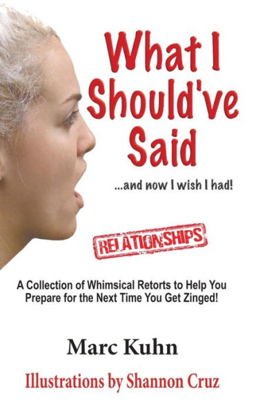 What I Should'Ve Said: ...And Now I Wish I Had!