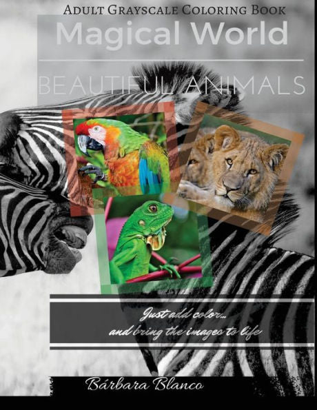 Magical World Beautiful Animals: Adult Grayscale Coloring Book