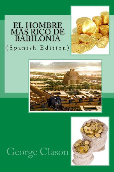 El Hombre Mas Rico De Babilonia (Spanish Edition) - 9781533622211