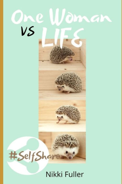 One Woman Vs Life: Social Anxiety, Depression, Grief, Insecurities, Choices #Getting Your Head Around Life & All The Cr*P